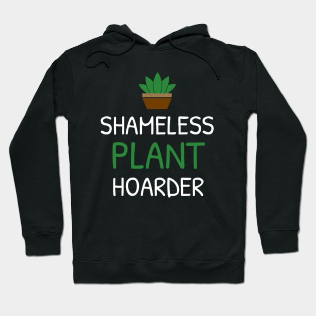 Shameles Plant Hoarder Funny Plant Lover Hoodie by OldCamp